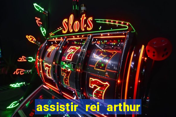 assistir rei arthur 2004 dublado